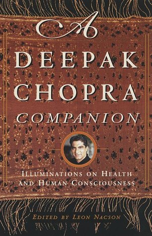 A Deepak Chopra Companion: Illuminations on Health and Human Consciousness by Deepak Chopra