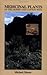 Medicinal Plants of the Desert and Canyon West: A Guide to Identifying, Preparing, and Using Traditional Medicinal Plants Found in the Deserts and Canyons of the West and Southwest primary