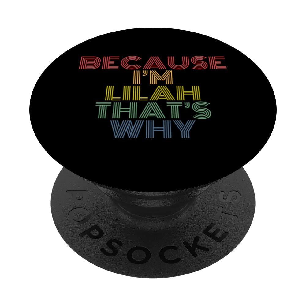 Because I'm Lilah That's Why Funny Personalized Name PopSockets Swappable PopGrip