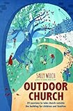 Outdoor Church: 20 sessions to take church outside the building for children and families