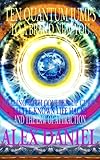 TEN QUANTUM JUMPS TO A BRAND NEW YOU: Healing With Covered-Up Cures, Little-Known Life Hacks & The Law Of Attraction (Quantum Series Book 5)
