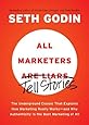 All Marketers Are Liars: The Underground Classic That Explains How Marketing Really Works--and Why Authenticity Is the Best Marketing of All