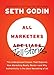All Marketers Are Liars: The Underground Classic That Explains How Marketing Really Works--and Why Authenticity Is the Best Marketing of All - Book by Seth Godin