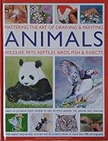 Mastering the Art of Drawing & Painting Animals 1846816408 Book Cover