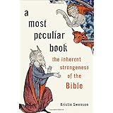 A Most Peculiar Book: The Inherent Strangeness of the Bible