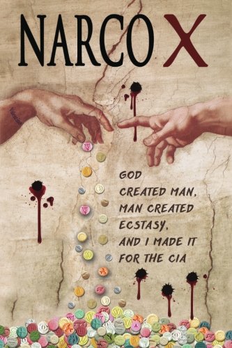 Narco X: God Created Man, Man Created Ecstasy, And I made it for the CIA (Pills of God) Narco X: God Created Man, Man Created Ecstasy, And I made it for the CIA (Pills of God)