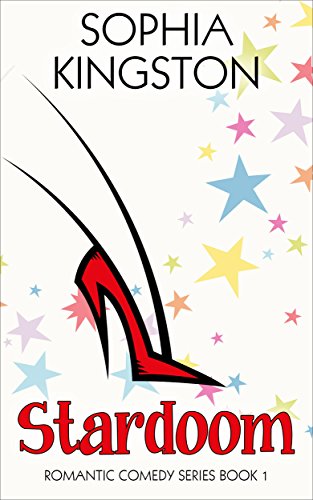 Stardoom (Chick Lit / Romantic Comedy Series Book 1)