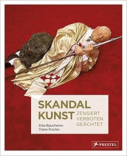 Skandalkunst Zensiert Verboten Geachtet Amazon De Baucheron Elea Routex Diane Bucher Skandalkunst Zensiert Verboten Geachtet Amazon De Baucheron Elea Routex Diane Bucher