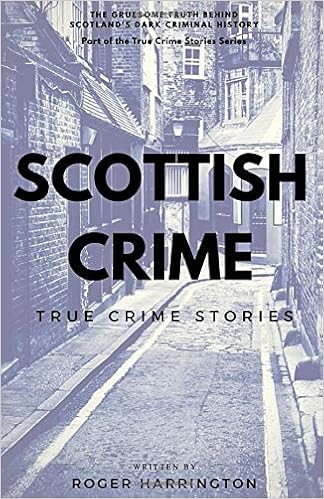 Scottish Crime True Crime Stories True Crime Books Series Harrington Roger 9781519053213 Amazon Com Books