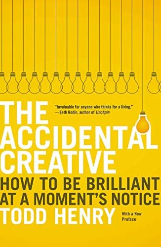 The Accidental Creative: How to Be Brilliant at a Moment's Notice Paperback – August 27, 2013