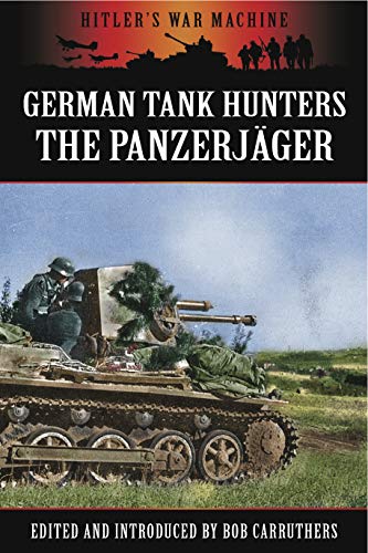 German Tank Hunters (Hitler's War Machine) by Bob Carruthers