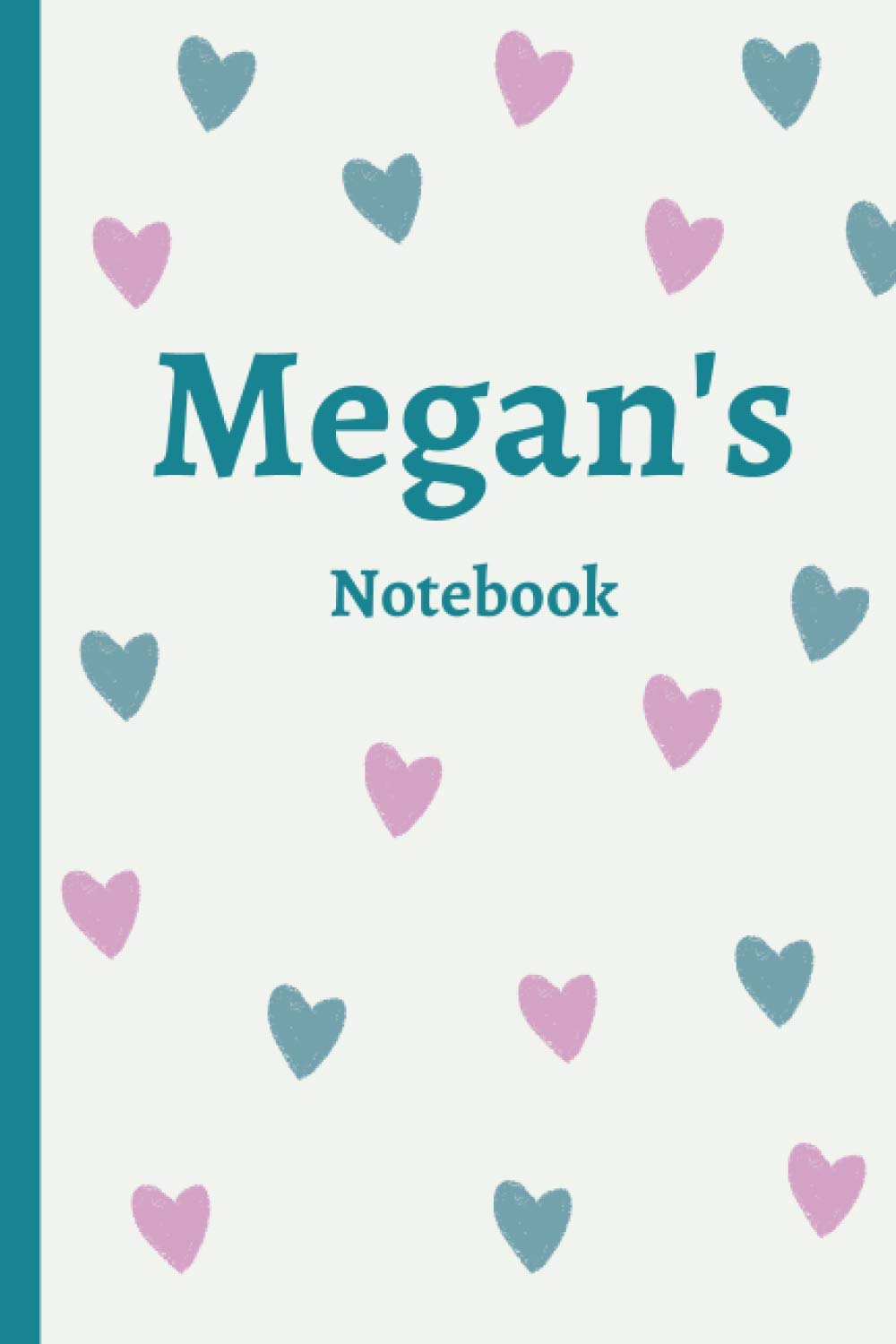 Megan's Notebook: Megan Personalised Name Notebook - Drawn hearts (120 Pages 6 x 9 inches)