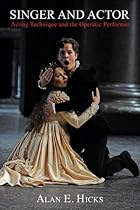Singer and Actor: Acting Technique and the Operatic Performer