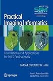 Practical Imaging Informatics: Foundations and Applications for PACS Professionals