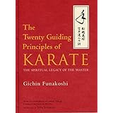 The Twenty Guiding Principles of Karate: The Spiritual Legacy of the Master