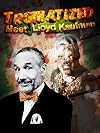 Tromatized: Meet Lloyd Kaufman