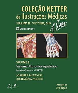 Livro Coleção Netter de Ilustrações Médicas - Sistema Musculoesquelético - Membro Superior - Parte I