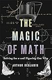 The Magic of Math: Solving for x and Figuring Out Why