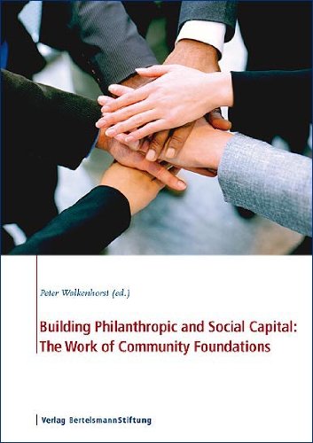 Building Philanthropic and Social Capital: The Work of Community Foundations