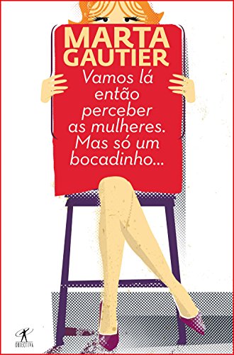 Livro Vamos Lá Então Perceber as Mulheres. Mas Só Um Bocadinho...