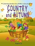 Coloring books for adults relaxation : COUNTRY and AUTUMN: Beautiful country , Little town and Sweet by Natalee So