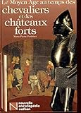 Le Moyen Ã¢ge au temps des chevaliers et des chÃ¢teaux forts by 