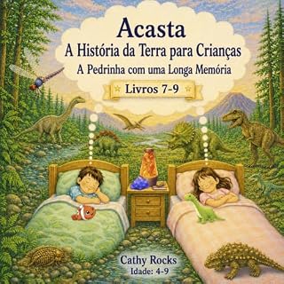 Livro Acasta - A História da Terra para Crianças: Trilogia 3 – Livros 7-9 (Acasta – Série de Histórias para Dormir sobre a História da Terra – Coleção 1–5)