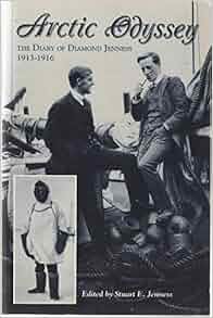 Arctic Odyssey The Diary Of Diamond Jenness 1913 1916