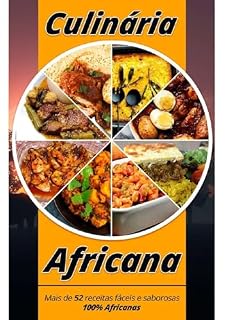 Livro CULINARIA AFRICANA: MAIS DE 52 RECEITAS FACEIS E SABOROSAS 100% AFRICANAS