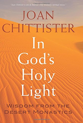 In God's Holy Light: Wisdom from the Desert Monastics