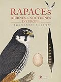 Rapaces diurnes et nocturnes d'Europe : L'encyclopédie illustrée by