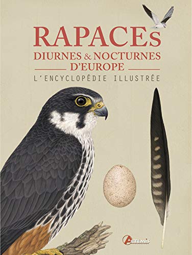 Rapaces diurnes et nocturnes d'Europe : L'encyclopédie illustrée by