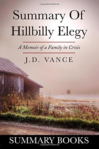 Summary Of Hillbilly Elegy: A Memoir of a Family in Crisis