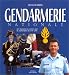 Gendarmerie nationale : Des prÃ©vots du Moyen Age au gendarme de l'an 2000 by 