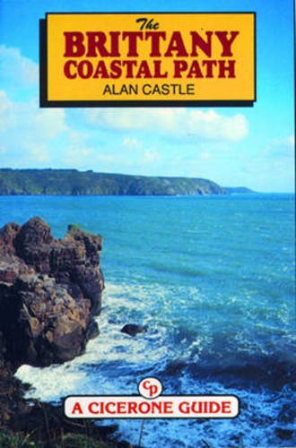 Brittany Coastal Path (A Cicerone Guide) by Castle