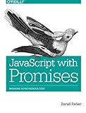JavaScript with Promises: Managing Asynchronous Code by 