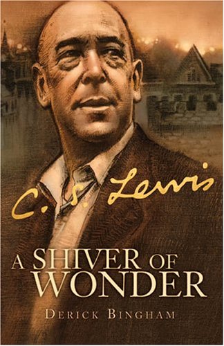 A Shiver of Wonder: A Life of C. S. Lewis