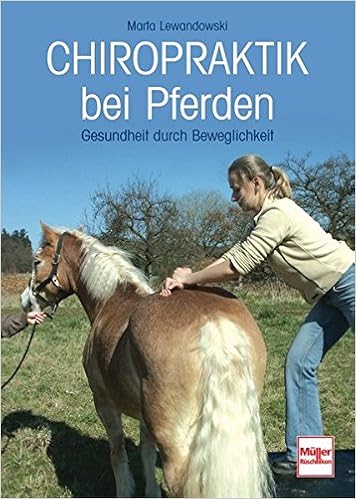 Chiropraktik Bei Pferden Gesundheit Durch Beweglichkeit Amazon De Lewandowski Marta Bucher