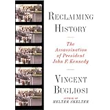 Reclaiming History: The Assassination of President John F. Kennedy: The Assassination of John F. Kennedy