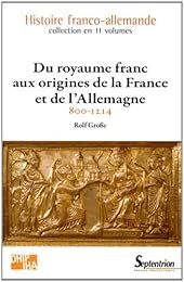 Du royaume franc aux origines de la France et de l'Allemagne, 800-1214