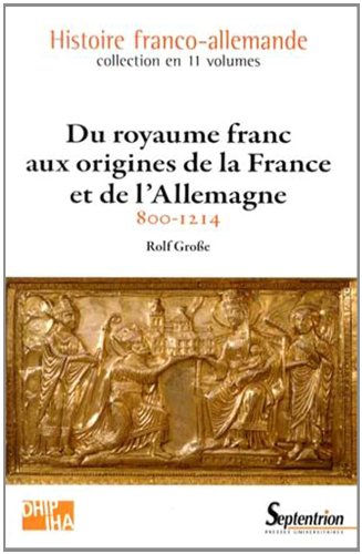 Du royaume franc aux origines de la France et de l'Allemagne, 800-1214