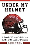 Under My Helmet: A Football Player's Lifelong