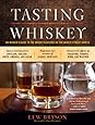 Tasting Whiskey: An Insider's Guide to the Unique Pleasures of the World's Finest Spirits