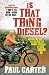 Is That Thing Diesel?: One Man, One Bike and the First Lap Around Australia on Used Cooking Oil by Paul Carter