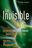 The Invisible Web: Uncovering Information Sources Search Engines Can't See