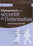 Management de la sécurité de l'information : Implémentation ISO 27001, Mise en place d'un SMSI et audit de certification by