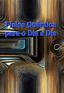 Livro Física Quântica para o Dia a Dia