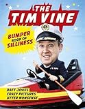 The Tim Vine Bumper Book of Silliness: Daft Jokes, Crazy Pictures, Utter Nonsense