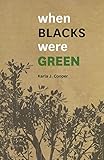 When Blacks Were Green by 