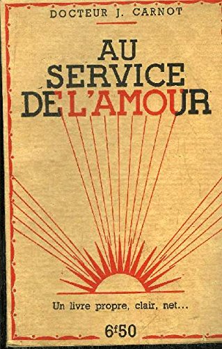 AU SERVICE DE L' AMOUR -UN LIVRE PROPRE CLAIR NET - by J. Carnot Dr Carnot Edith (Paperback)